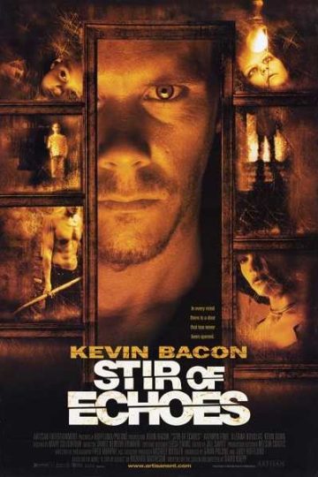Stir of Echoes ( 1999 )