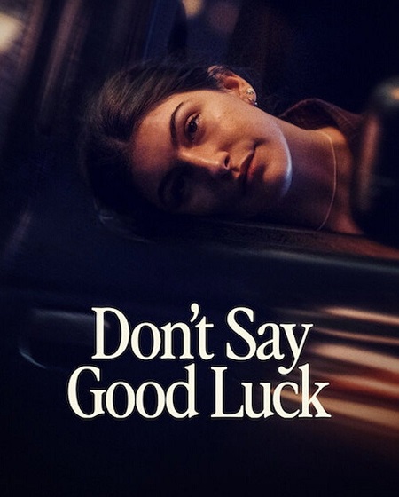 مشاهدة فيلم Don’t Say Good Luck 2026 اون لاين
